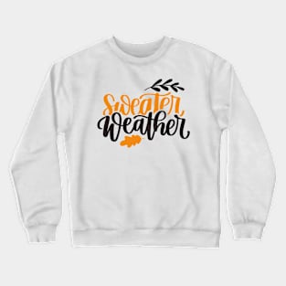 SWEATER WEATHER Crewneck Sweatshirt